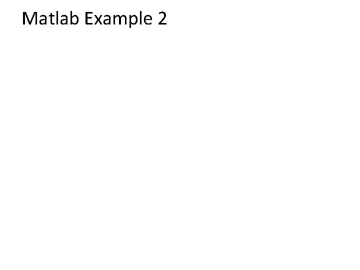 Matlab Example 2 