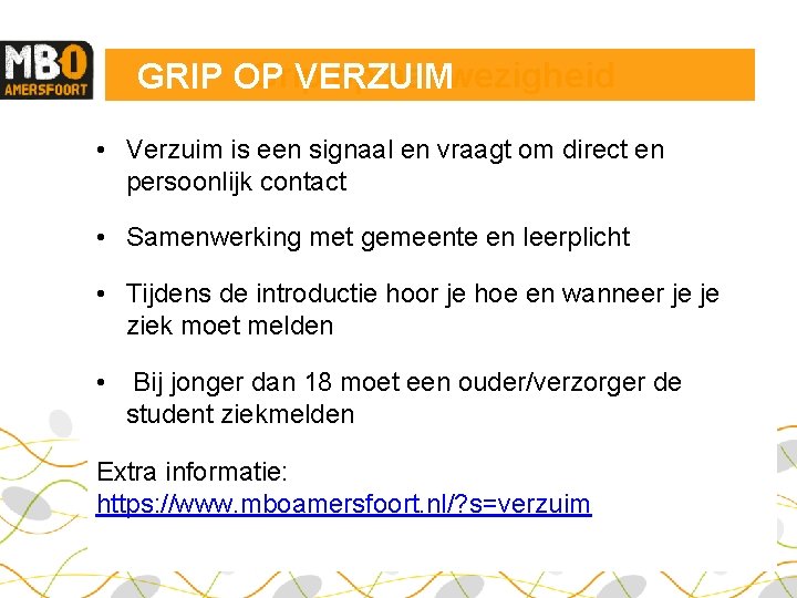 Grip op aanwezigheid GRIP OP VERZUIM • Verzuim is een signaal en vraagt om