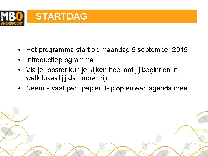 STARTDAG • Het programma start op maandag 9 september 2019 • Introductieprogramma • Via