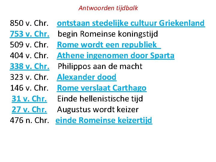 Antwoorden tijdbalk 850 v. Chr. ontstaan stedelijke cultuur Griekenland 753 v. Chr. begin Romeinse