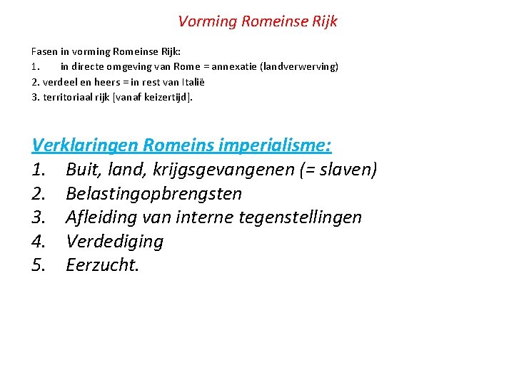 Vorming Romeinse Rijk Fasen in vorming Romeinse Rijk: 1. in directe omgeving van Rome