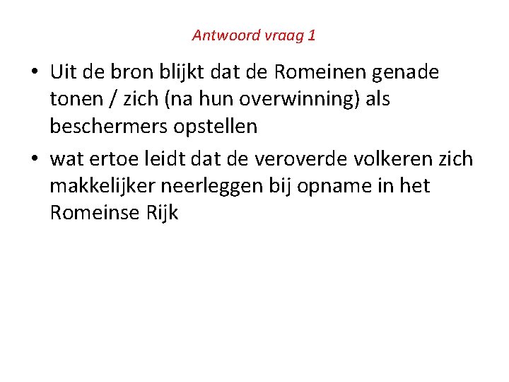 Antwoord vraag 1 • Uit de bron blijkt dat de Romeinen genade tonen /