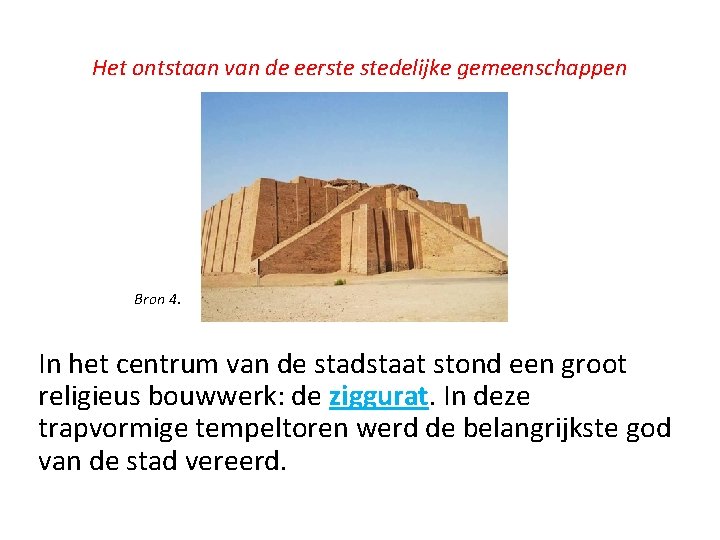 Het ontstaan van de eerste stedelijke gemeenschappen Bron 4. In het centrum van de