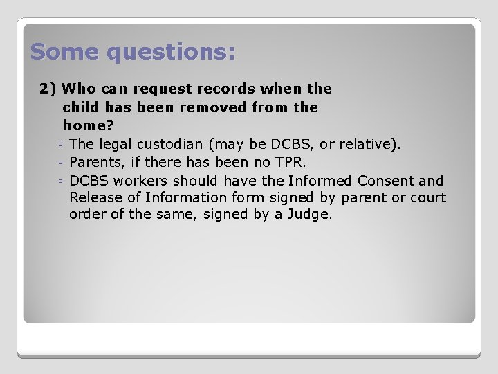 Some questions: 2) Who can request records when the child has been removed from