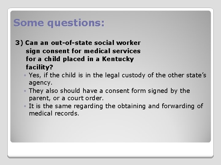 Some questions: 3) Can an out-of-state social worker sign consent for medical services for