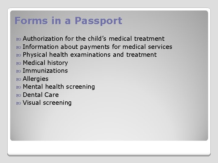 Forms in a Passport Authorization for the child’s medical treatment Information about payments for