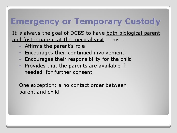 Emergency or Temporary Custody It is always the goal of DCBS to have both
