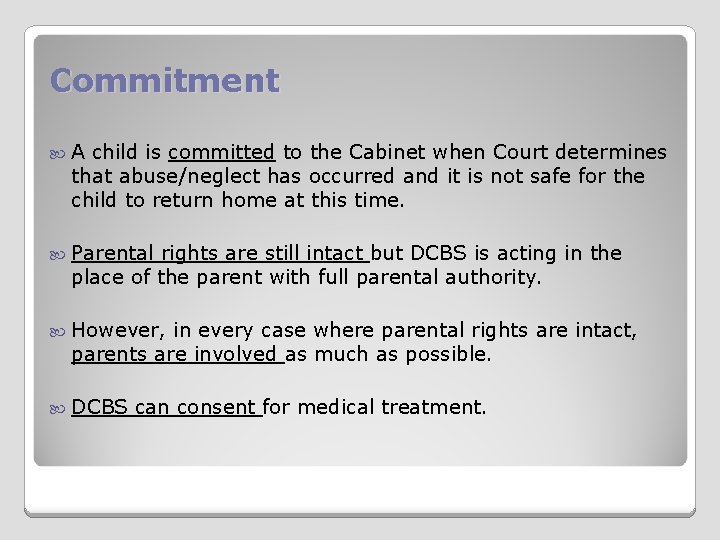 Commitment A child is committed to the Cabinet when Court determines that abuse/neglect has