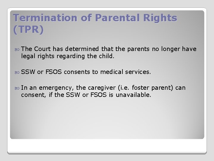Termination of Parental Rights (TPR) The Court has determined that the parents no longer