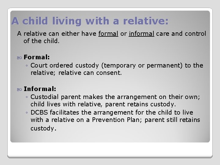 A child living with a relative: A relative can either have formal or informal