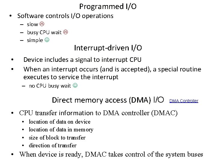 Programmed I/O • Software controls I/O operations – slow – busy CPU wait –