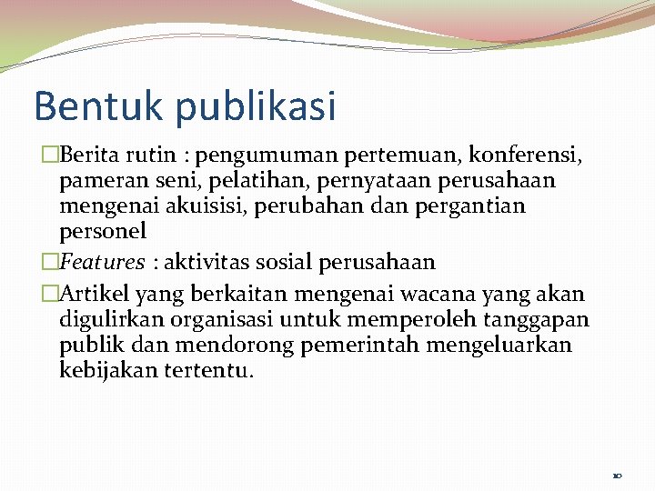 Bentuk publikasi �Berita rutin : pengumuman pertemuan, konferensi, pameran seni, pelatihan, pernyataan perusahaan mengenai