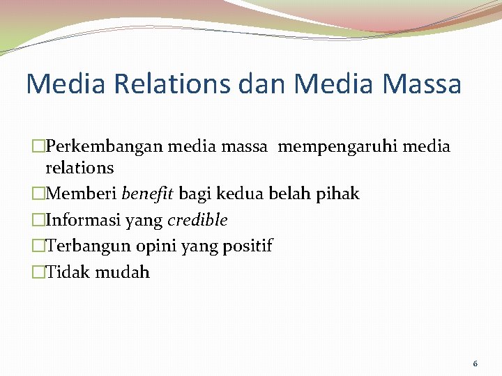 Media Relations dan Media Massa �Perkembangan media massa mempengaruhi media relations �Memberi benefit bagi