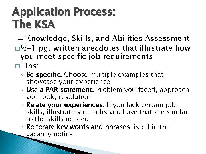 Application Process: The KSA = Knowledge, Skills, and Abilities Assessment � ½-1 pg. written