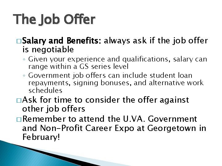 The Job Offer � Salary and Benefits: always ask if the job offer is