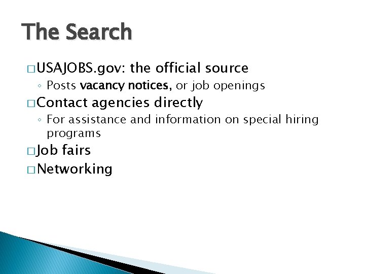 The Search � USAJOBS. gov: the official source ◦ Posts vacancy notices, or job