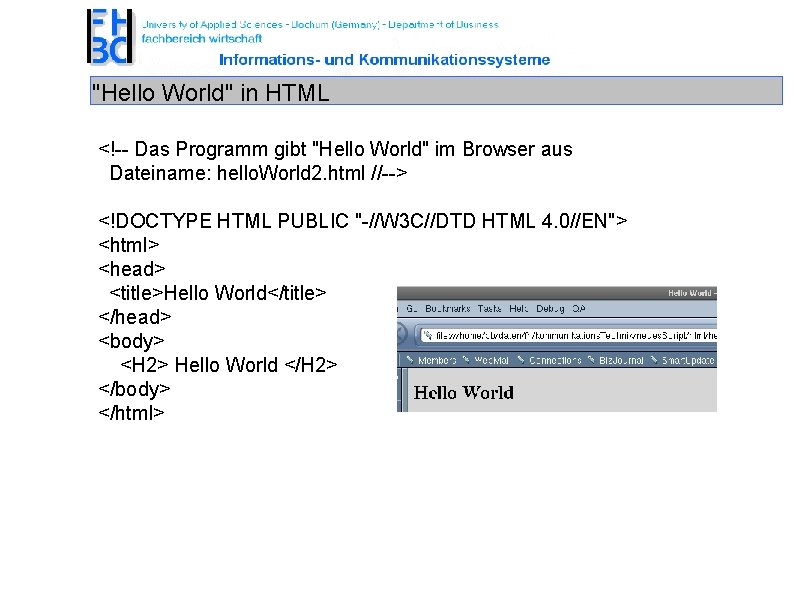 "Hello World" in HTML <!-- Das Programm gibt "Hello World" im Browser aus Dateiname: