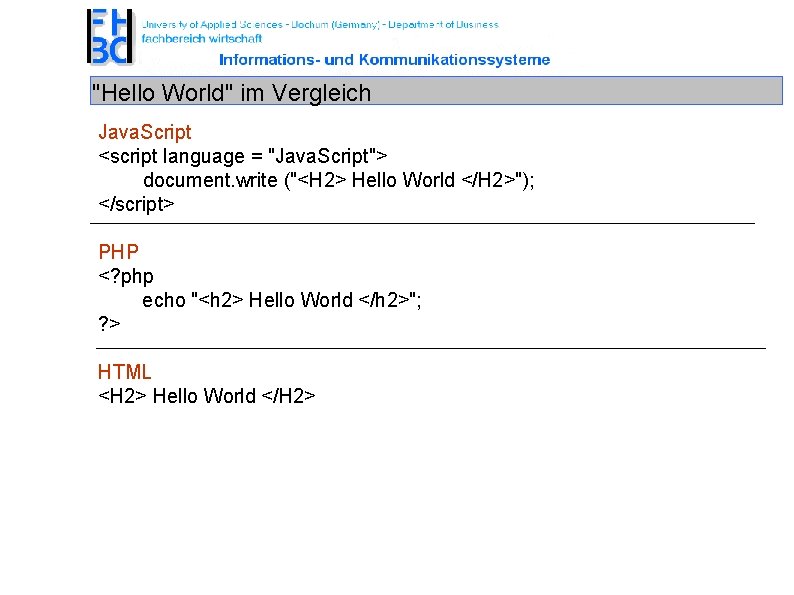 "Hello World" im Vergleich Java. Script <script language = "Java. Script"> document. write ("<H