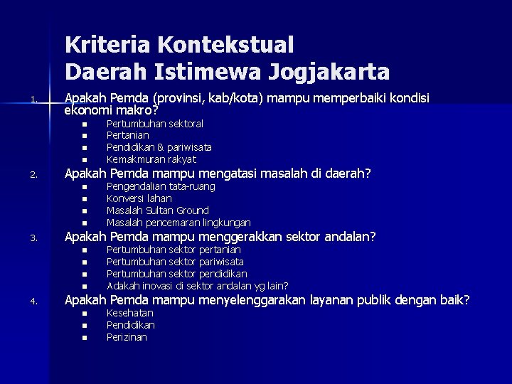 Kriteria Kontekstual Daerah Istimewa Jogjakarta 1. Apakah Pemda (provinsi, kab/kota) mampu memperbaiki kondisi ekonomi
