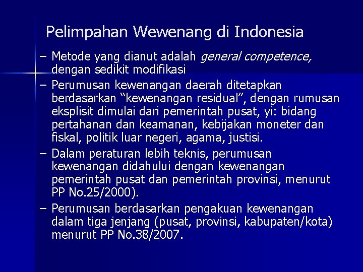 Pelimpahan Wewenang di Indonesia – Metode yang dianut adalah general competence, dengan sedikit modifikasi