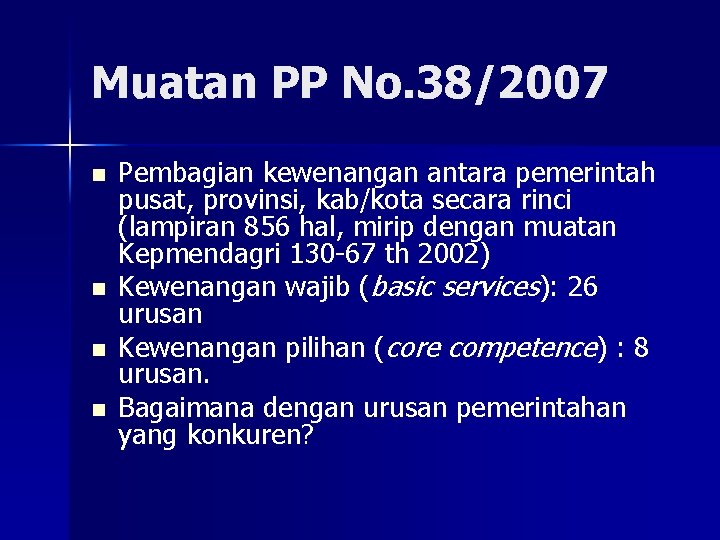 Muatan PP No. 38/2007 n n Pembagian kewenangan antara pemerintah pusat, provinsi, kab/kota secara