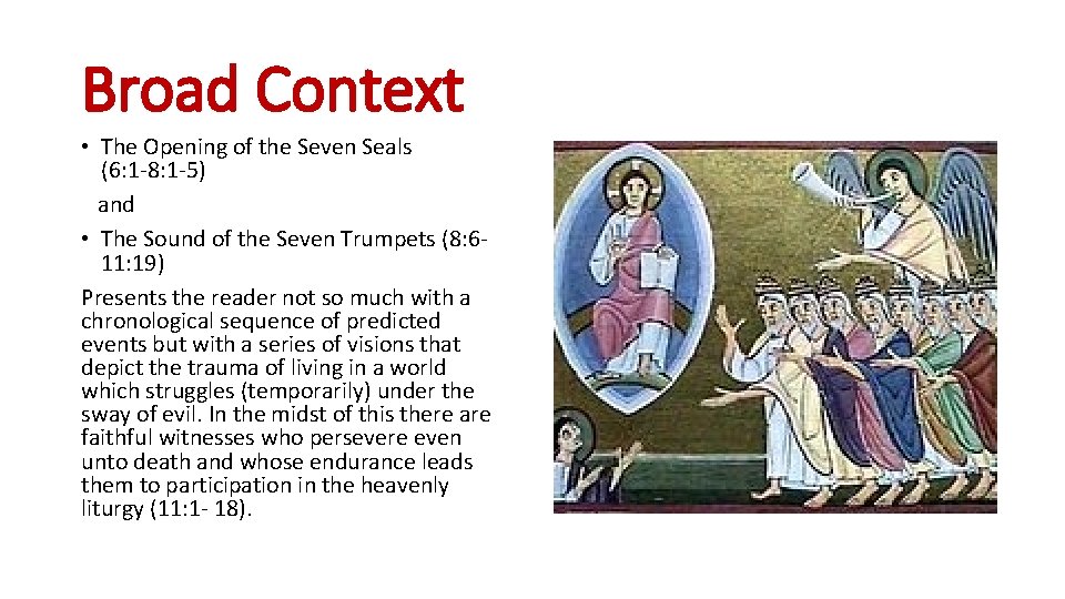 Broad Context • The Opening of the Seven Seals (6: 1 -8: 1 -5)