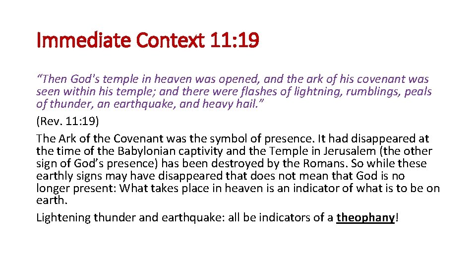Immediate Context 11: 19 “Then God's temple in heaven was opened, and the ark