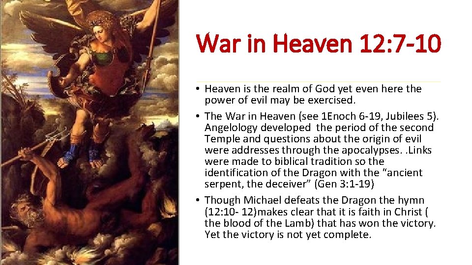 War in Heaven 12: 7 -10 • Heaven is the realm of God yet