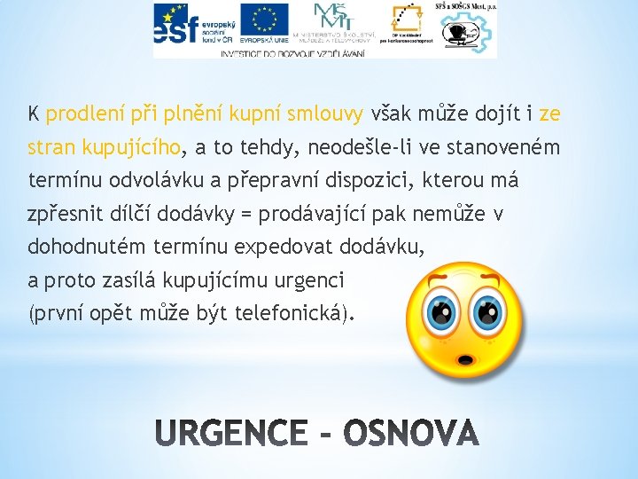 K prodlení při plnění kupní smlouvy však může dojít i ze stran kupujícího, a