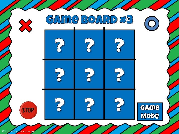 Game Board #3 ? ? ? Game Mode 