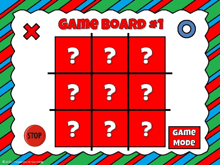 Game Board #1 ? ? ? Game Mode 