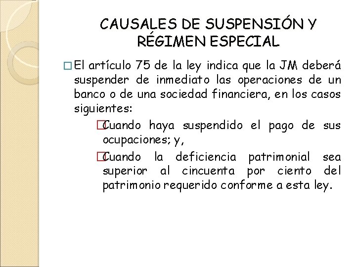 CAUSALES DE SUSPENSIÓN Y RÉGIMEN ESPECIAL � El artículo 75 de la ley indica