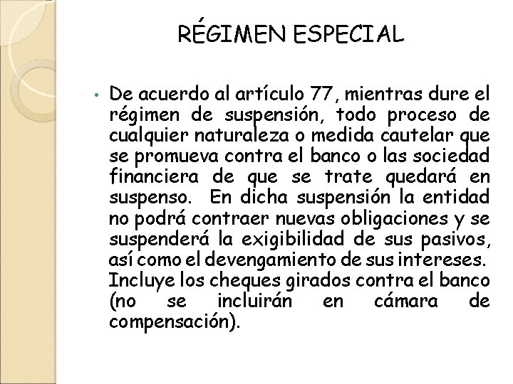 RÉGIMEN ESPECIAL • De acuerdo al artículo 77, mientras dure el régimen de suspensión,