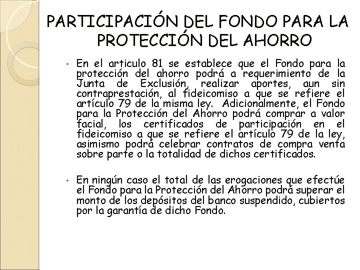 PARTICIPACIÓN DEL FONDO PARA LA PROTECCIÓN DEL AHORRO • • En el articulo 81