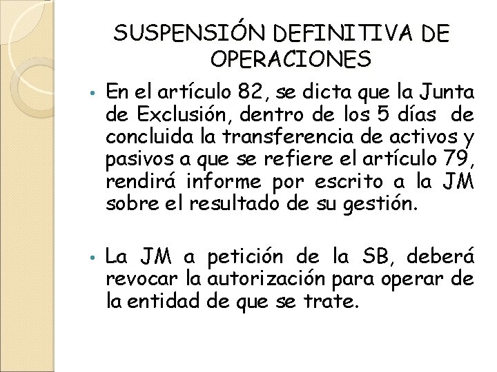 SUSPENSIÓN DEFINITIVA DE OPERACIONES • • En el artículo 82, se dicta que la