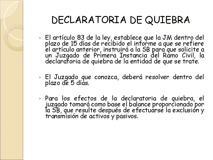 DECLARATORIA DE QUIEBRA • • • El artículo 83 de la ley, establece que