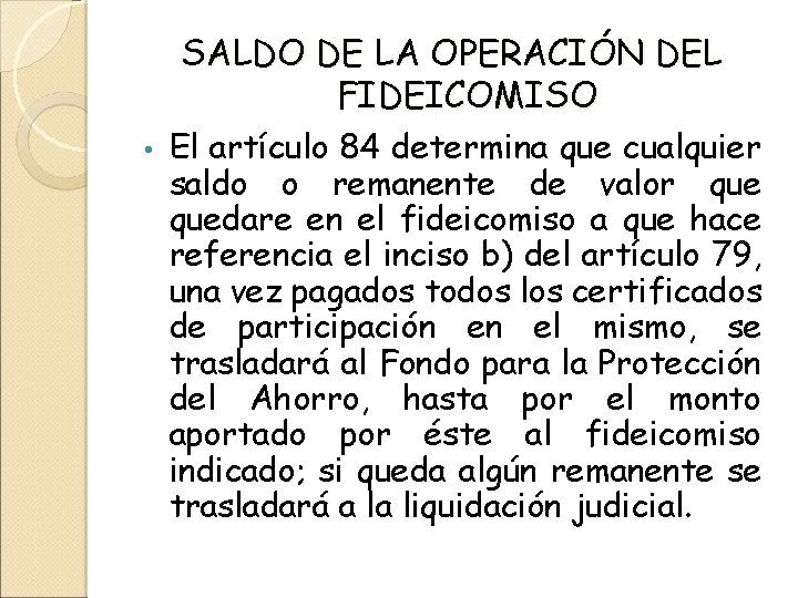 SALDO DE LA OPERACIÓN DEL FIDEICOMISO • El artículo 84 determina que cualquier saldo