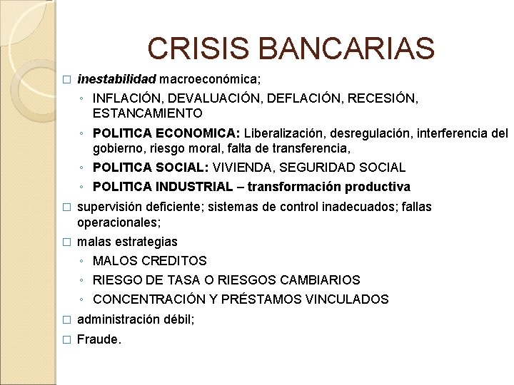 CRISIS BANCARIAS � � � inestabilidad macroeconómica; ◦ INFLACIÓN, DEVALUACIÓN, DEFLACIÓN, RECESIÓN, ESTANCAMIENTO ◦