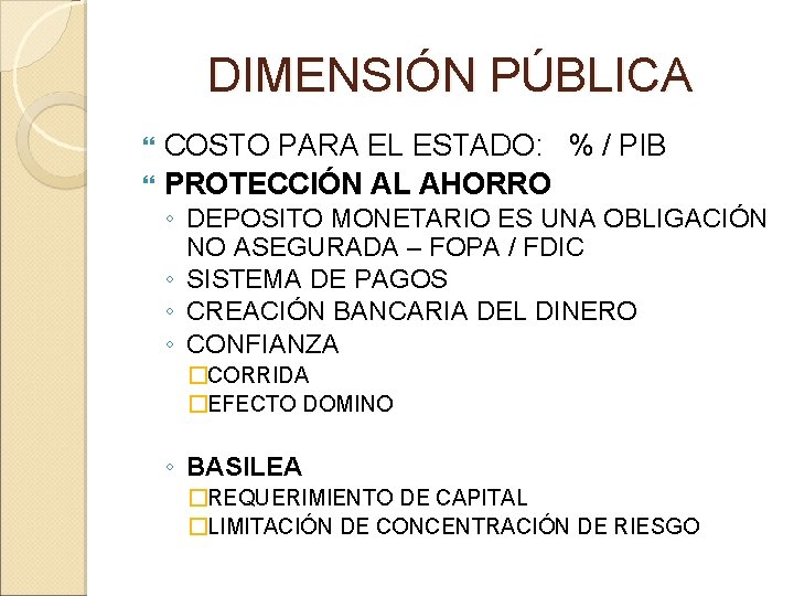 DIMENSIÓN PÚBLICA COSTO PARA EL ESTADO: % / PIB PROTECCIÓN AL AHORRO ◦ DEPOSITO