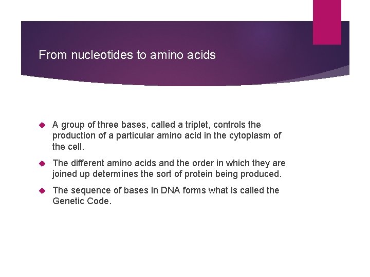 From nucleotides to amino acids A group of three bases, called a triplet, controls