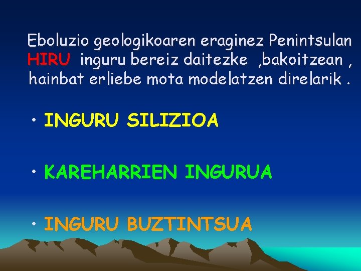 Eboluzio geologikoaren eraginez Penintsulan HIRU inguru bereiz daitezke , bakoitzean , hainbat erliebe mota