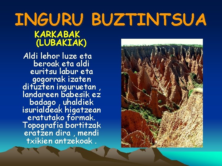 INGURU BUZTINTSUA KARKABAK (LUBAKIAK) Aldi lehor luze eta beroak eta aldi euritsu labur eta