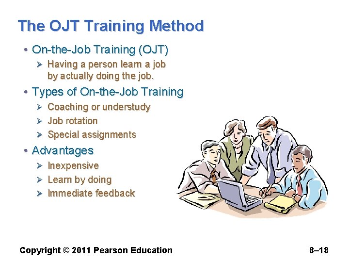 The OJT Training Method • On-the-Job Training (OJT) Ø Having a person learn a