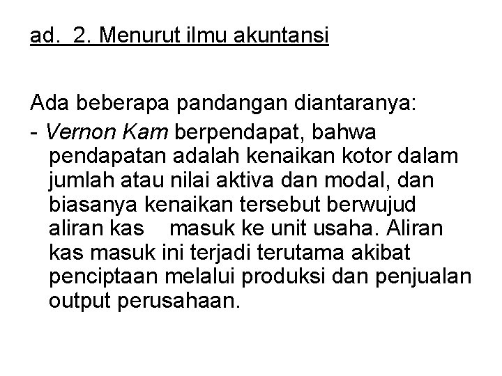 ad. 2. Menurut ilmu akuntansi Ada beberapa pandangan diantaranya: - Vernon Kam berpendapat, bahwa