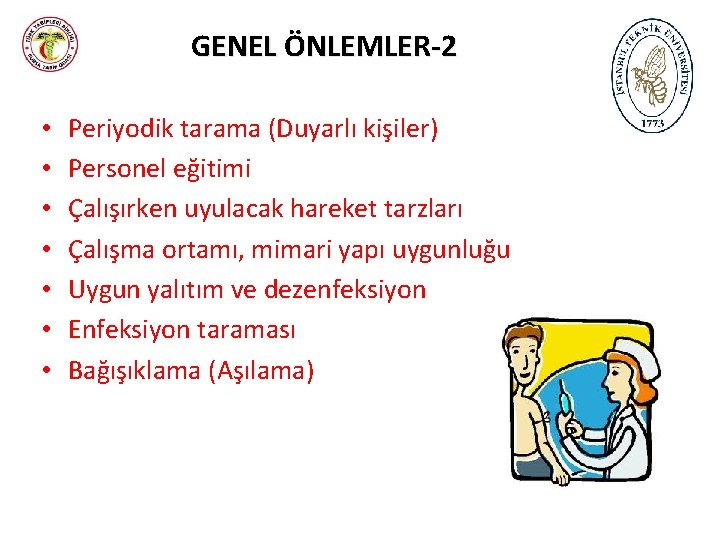 GENEL ÖNLEMLER-2 • • Periyodik tarama (Duyarlı kişiler) Personel eğitimi Çalışırken uyulacak hareket tarzları