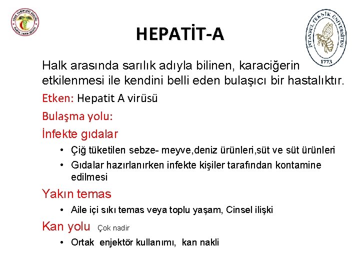 HEPATİT-A Halk arasında sarılık adıyla bilinen, karaciğerin etkilenmesi ile kendini belli eden bulaşıcı bir