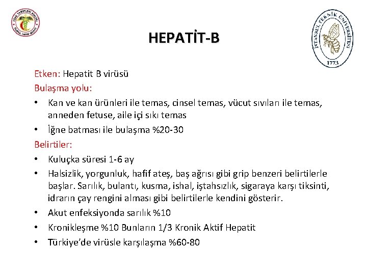 HEPATİT-B Etken: Hepatit B virüsü Bulaşma yolu: • Kan ve kan ürünleri ile temas,