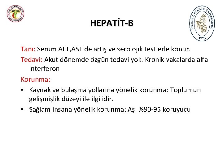 HEPATİT-B Tanı: Serum ALT, AST de artış ve serolojik testlerle konur. Tedavi: Akut dönemde