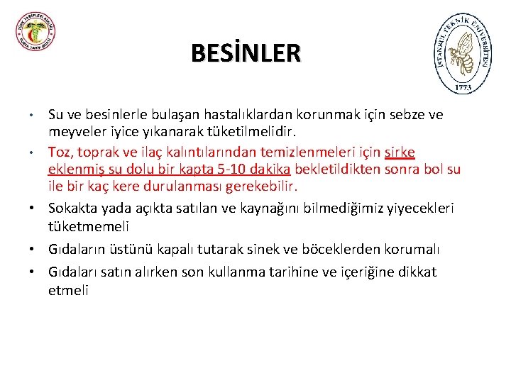 BESİNLER Su ve besinlerle bulaşan hastalıklardan korunmak için sebze ve meyveler iyice yıkanarak tüketilmelidir.