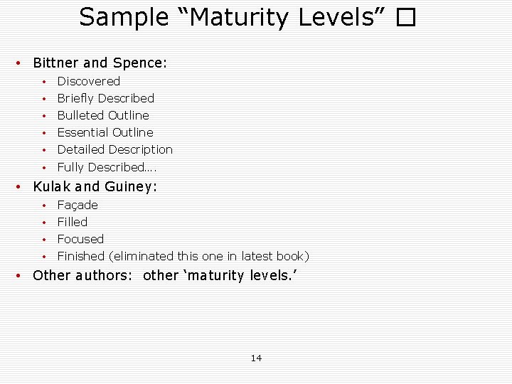 Sample “Maturity Levels” � • Bittner and Spence: • • • Discovered Briefly Described